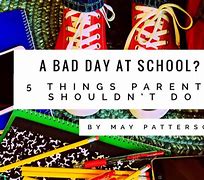 Image result for Bad Day at School