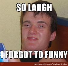 Image result for Meme About Laughing at the Wrong Time