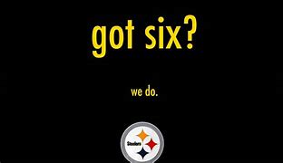 Image result for Steelers Got 6 Sign