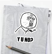 Image result for Y U No Logout