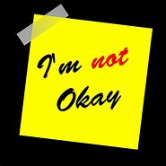 Image result for I'm Not Okay