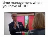 Image result for OH I Have ADHD Meme