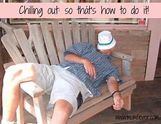 Image result for Chilling Out