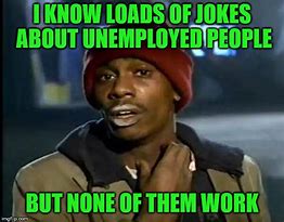 Image result for Jobless Meme