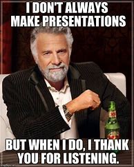 Image result for Thank You for Listening to My Presentation Meme