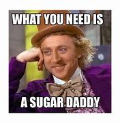 Image result for Looking for Sugar Daddy Meme
