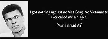 Image result for Muhammad Ali Vietnam Quote