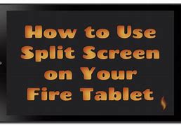 Image result for Fire Tablet 10 Split Screen