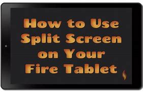 Image result for Split Screen Kindle Fire