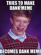 Image result for Dank Memes Bad Luck Brian