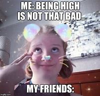Image result for High People Memes