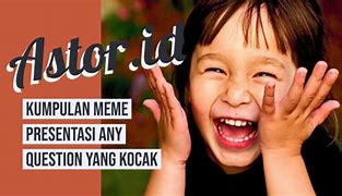 Image result for Meme Kocak PPT Buat Ada Yg Nanya