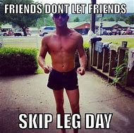 Image result for Bodybuilding Memes Leg Day