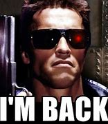 Image result for Terminator I'm Back Meme