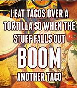 Image result for Taco Tuesday Humor Meme