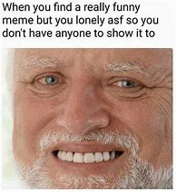 Image result for Lonely Guy Meme