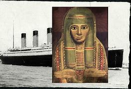 Image result for Titanic Mummy