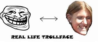 Image result for Real Life Troll Fase