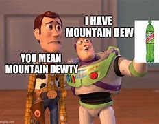 Image result for Mt. Dew Bad Meme