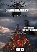 Image result for Chain Breaker Meme