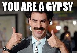 Image result for Nice Try Gypsy Meme