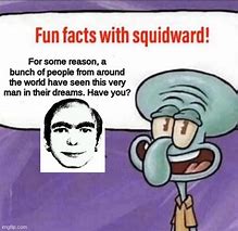 Image result for Fun Facts with Squidward Meme