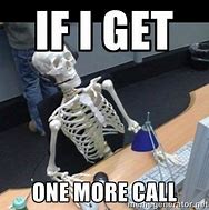 Image result for No Tme Phone Call Meme