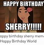 Image result for Happy Birthday Sherry Meme