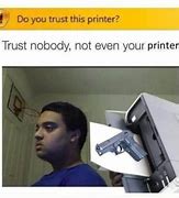 Image result for That One 3D Printer Death Machine From the Memes