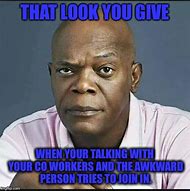 Image result for The Look You Give When Meme