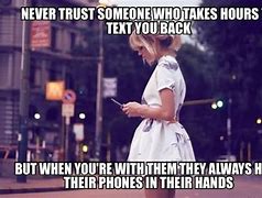 Image result for Don't Wait to Text Back Quote