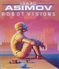 Image result for Asimov Robot Visions