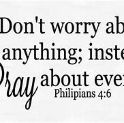 Image result for Don't Worry About Anything Instead Pray