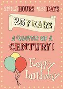 Image result for 25 Year Old Birthday Quotes