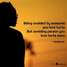 Image result for Being Avoided by Someone Quote