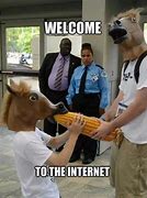 Image result for Welcome to the Internet Funny