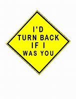 Image result for Turn Back If I Was You