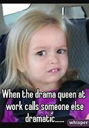 Image result for Drama at Work Meme