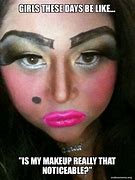 Image result for With Without Makeup Meme Makeup