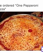 Image result for One Pepperoni Pizza Meme