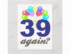Image result for 39 Again Birthday