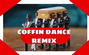 Image result for Coffin Dance Remix