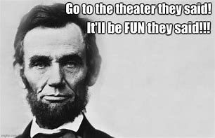 Image result for Lincoln Boring Play Meme