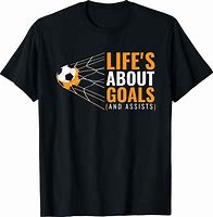 Image result for Soccer Life Shirts