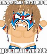 Image result for The Ultimate Warrior Wrestling Quotes