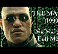 Image result for I'm in Meme Matrix