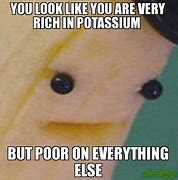 Image result for Potassium Meme