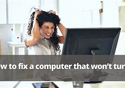 Image result for How to Fix a Computer That Won't Turn On