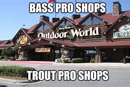 Image result for Bass Pro Shops Meme
