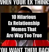 Image result for Ex Relationship Memes